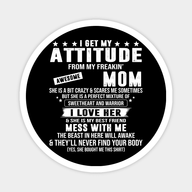 I Get My Attitude From My Freaking Awesome Mom Magnet by Jenna Lyannion